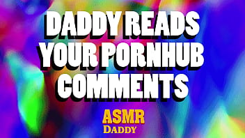 Daddy Reacts To Your Slutty/Funny Video Comments